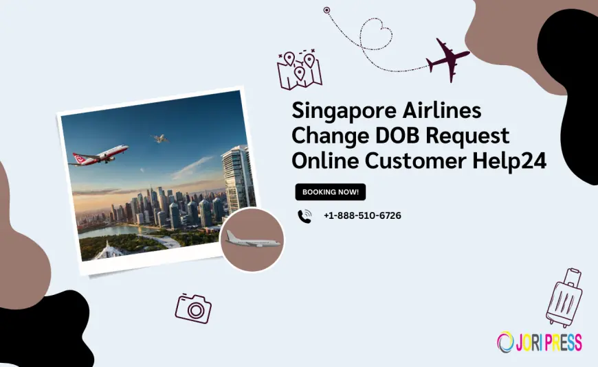 Singapore Airlines Change DOB Request Online Customer Help24