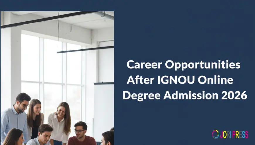 Career Opportunities After IGNOU Online Degree Admission 2026