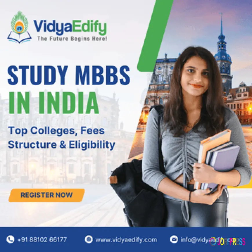 Study MBBS in India – Top Colleges, Fees Structure & Eligibility