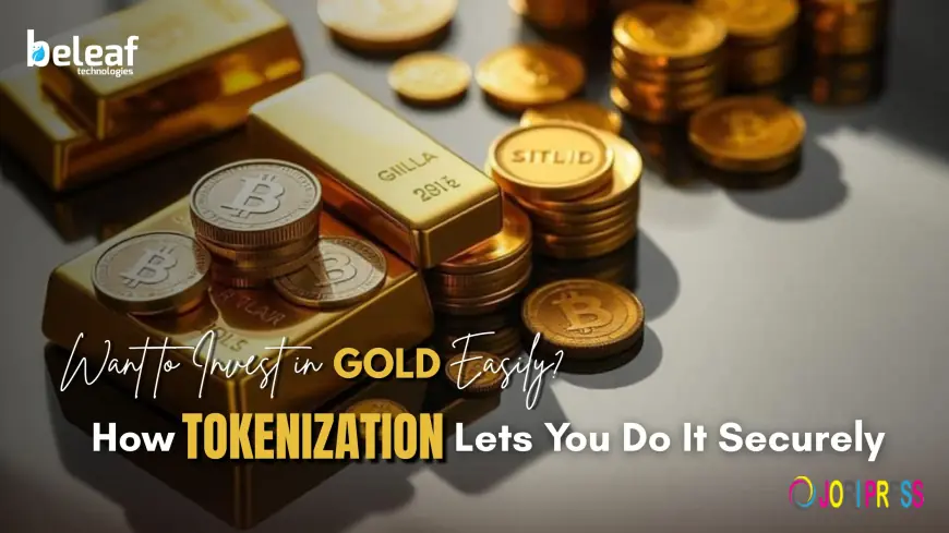 Want to Invest in Gold Easily? How Tokenization Lets You Do It Securely