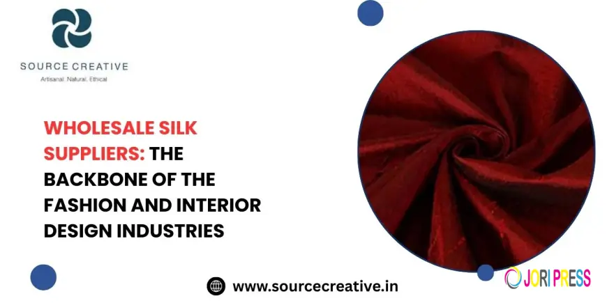Wholesale Silk Suppliers: The Backbone of the Fashion and Interior Design Industries