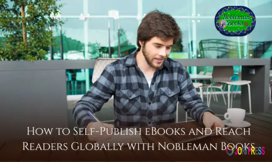 How to Self-Publish eBooks and Reach Readers Globally with Nobleman Books