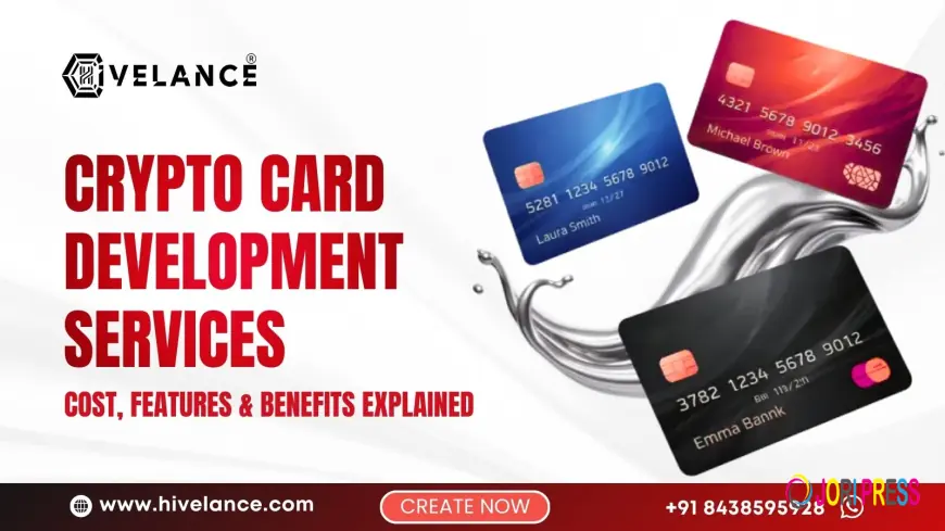 Crypto Card Development Services: A Complete Guide to Cost, Features & Business Benefits