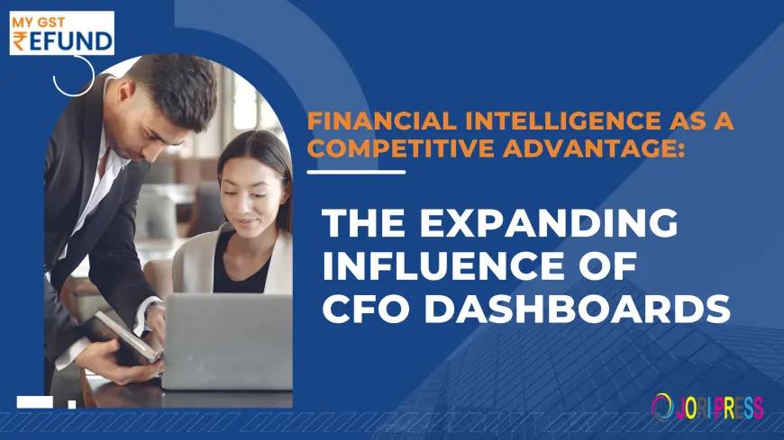 Financial Intelligence as a Competitive Advantage: The Expanding Influence of CFO Dashboards