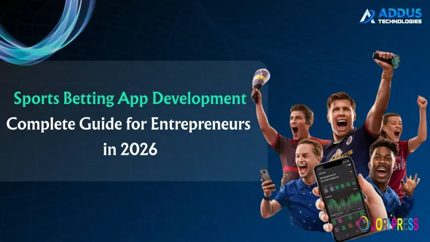 Sports Betting App Development: Complete Guide for Entrepreneurs in 2026