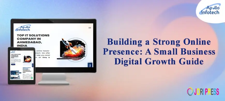 Building a Strong Online Presence: A Small Business Digital Growth Guide