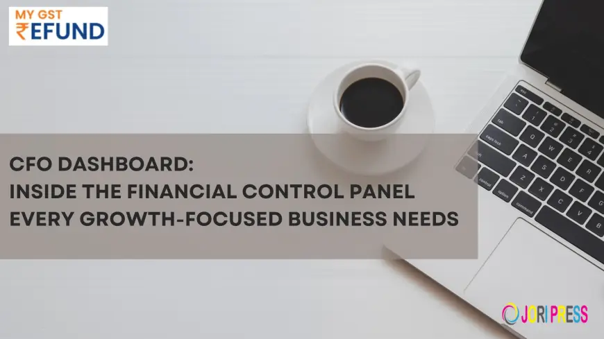 CFO Dashboard: Inside the Financial Control Panel Every Growth-Focused Business Needs