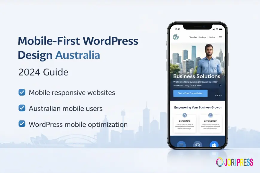 Mobile-First WordPress Design: Why Australian Customers Demand It