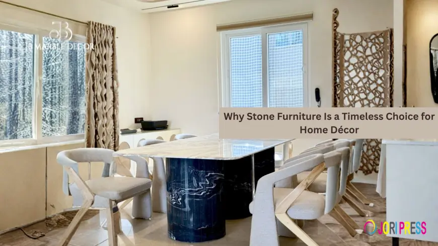 Why Stone Furniture Is a Timeless Choice for Home Décor