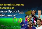 What Security Measures Are Essential in Fantasy Sports App Development?