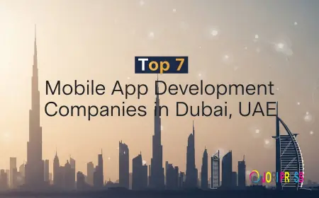 Top 7 Mobile App Development Companies in Dubai, UAE