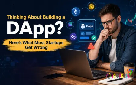 Thinking About Building a DApp? Here’s What Most Startups Get Wrong