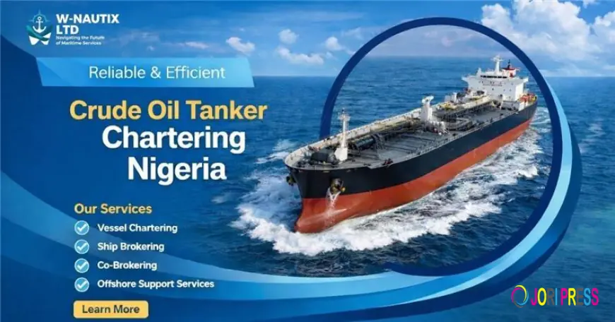 Powering Energy Logistics: Reliable Crude Oil Tanker Chartering Nigeria by W-Nautix Ltd