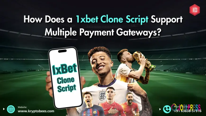 How Does a 1xbet Clone Script Support Multiple Payment Gateways?