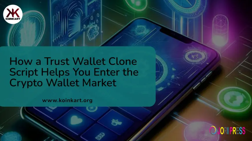 How a Trust Wallet Clone Script Helps You Enter the Crypto Wallet Market