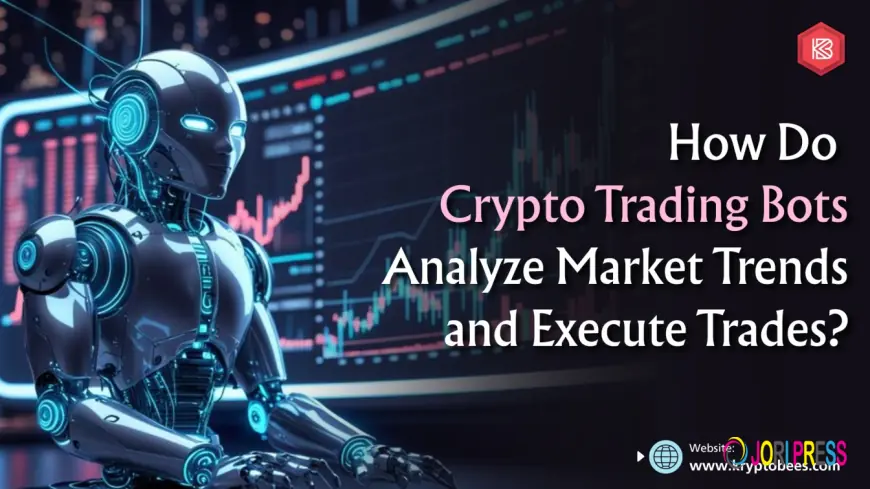 How Do Crypto Trading Bots Analyze Market Trends and Execute Trades?