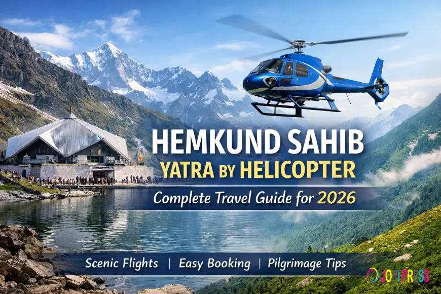 Hemkund Sahib Yatra by Helicopter: Complete Travel Guide for 2026