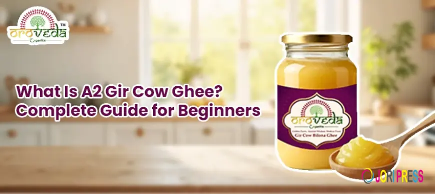 What Is A2 Gir Cow Ghee? Complete Guide for Beginners