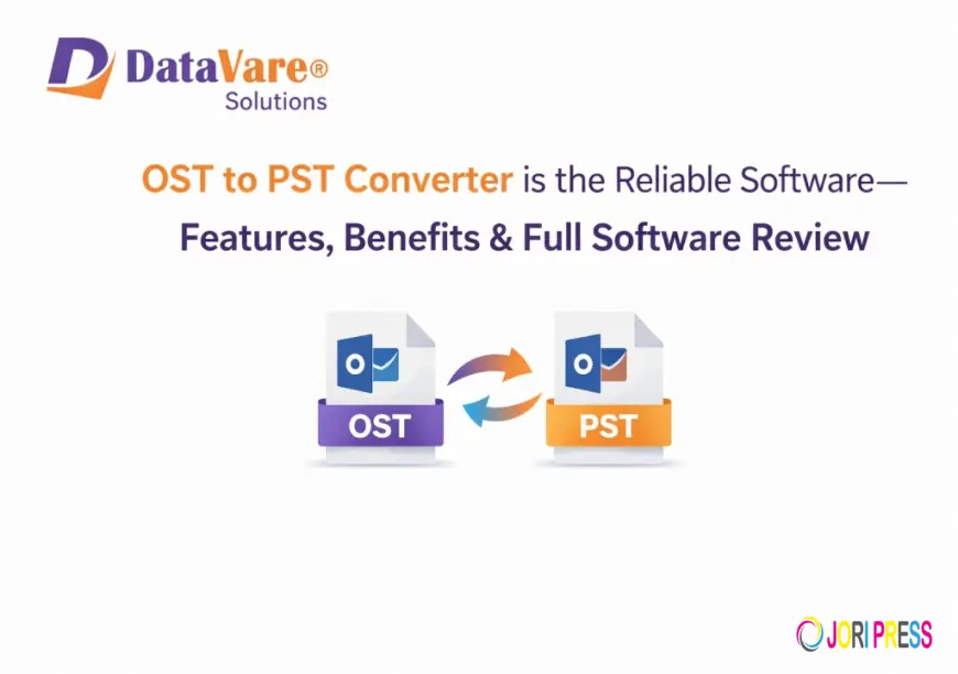 Why Datavare OST to PST Converter is the Reliable Software for OST File Conversion: Features-Benefits