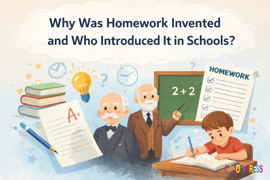 Why Was Homework Invented? History, Purpose, and Who Introduced It?