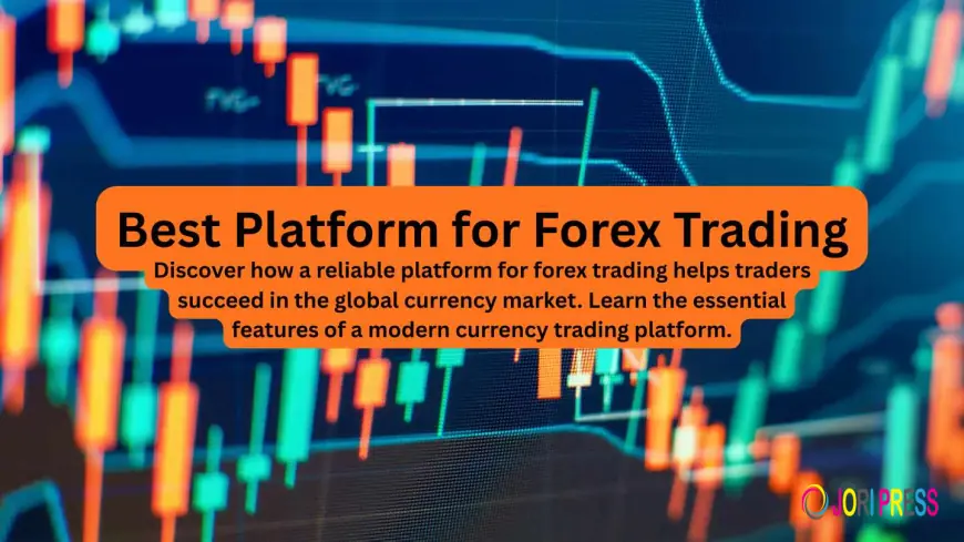 Benefits of Using a Modern Currency Trading Platform for Forex Investors