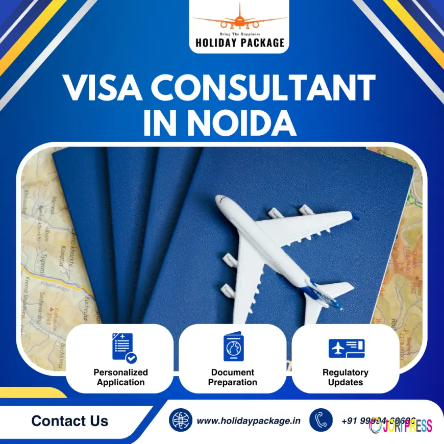 Visa Consultant in Noida – Professional Visa Assistance by Holiday Package