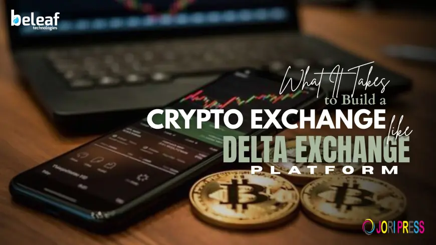 What It Takes to Build a Crypto Exchange Like the Delta Exchange Platform