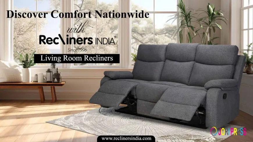 Living Room Recliner: The Ultimate Guide to Buying the Perfect One in India