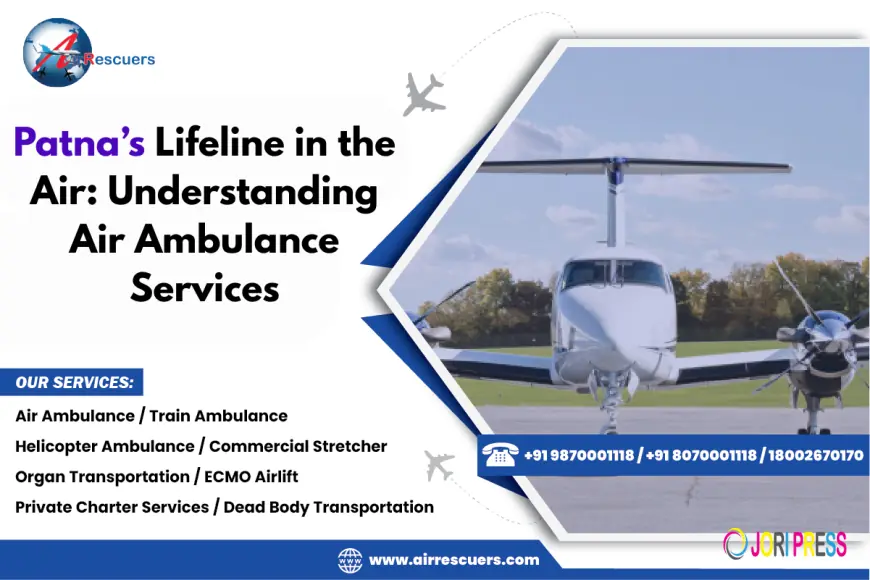 Patna’s Lifeline in the Air: Understanding Air Ambulance Services