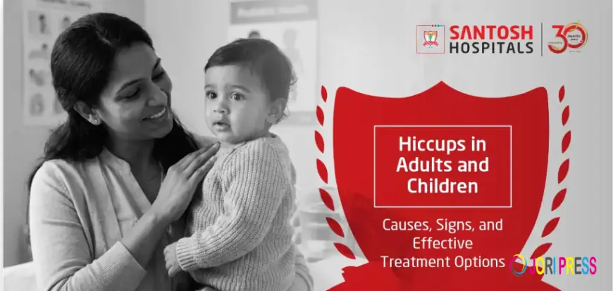 Hiccups in Adults and Children: Causes, Signs, and Effective Treatment Options