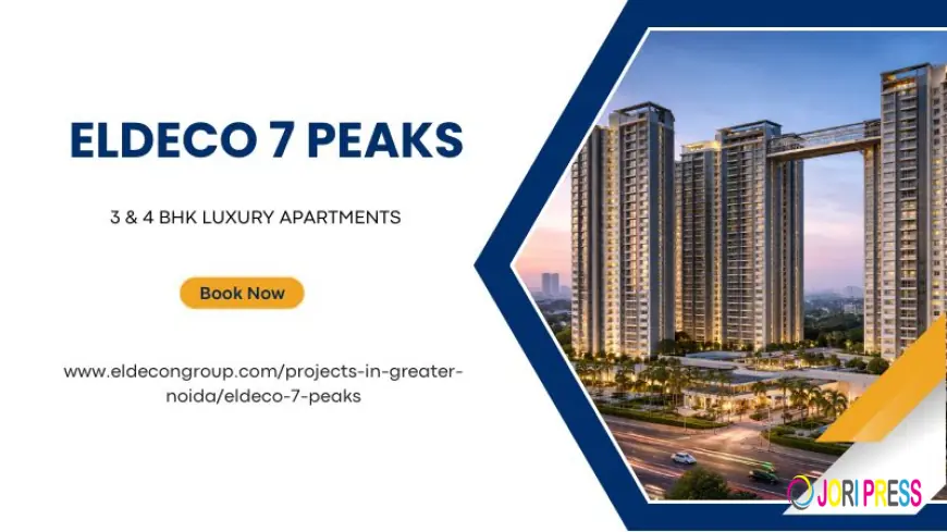 Eldeco 7 Peaks | Comfort, Location & Growth in Greater Noida