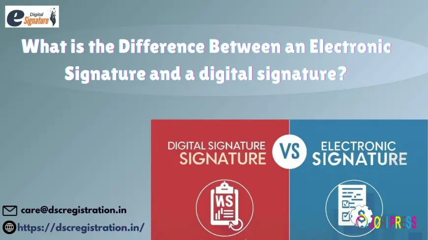 What is the Difference Between an Electronic Signature and a digital signature?