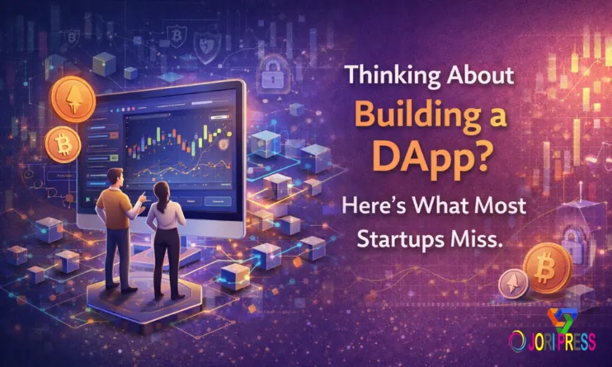 Thinking About Building a DApp? Here’s What Most Startups Miss.