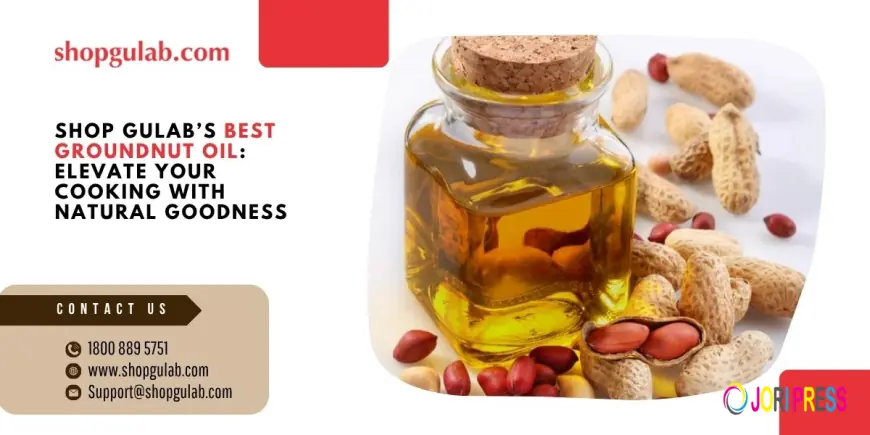 Shop Gulab’s Best Groundnut Oil: Elevate Your Cooking with Natural Goodness
