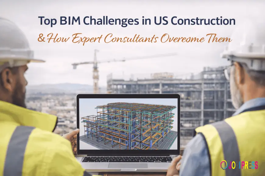 Top BIM Challenges in US Construction and How Expert Consultants Overcome Them