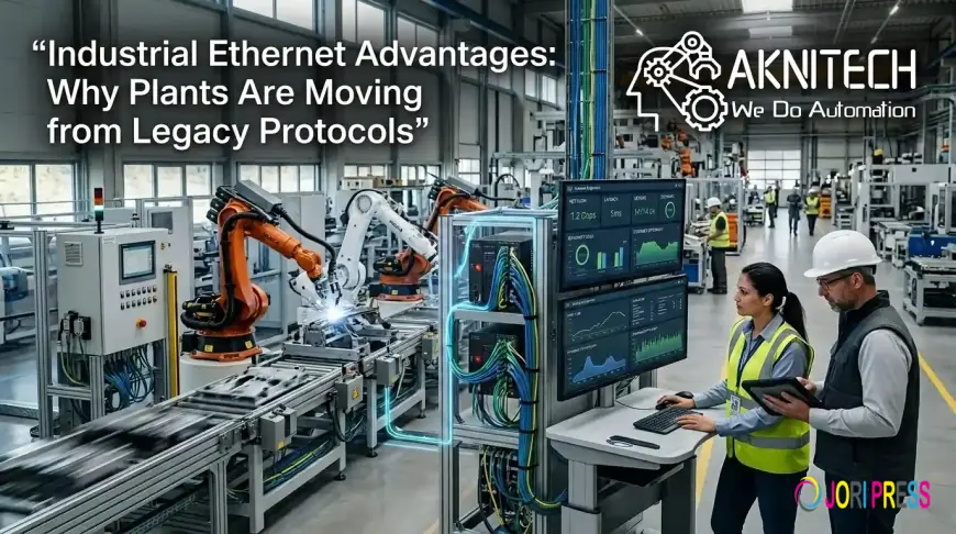 Industrial Ethernet Advantages: Why More Plants Are Moving from Legacy Protocols