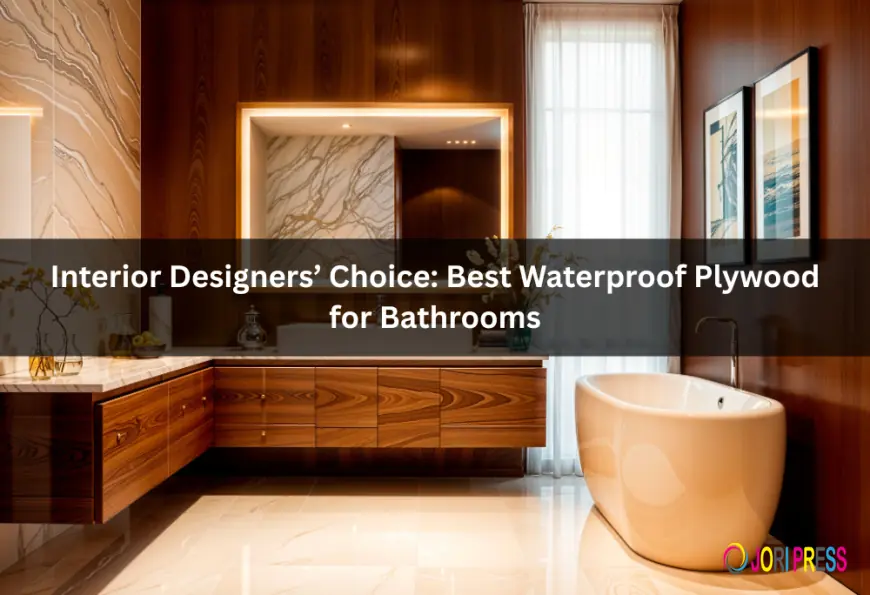 Interior Designers’ Choice: Best Waterproof Plywood for Bathrooms