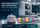 Miniaturization and High-Throughput NMR Testing Labs: The Next Big Thing