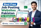 Best Free Job Posting Websites in Pakistan for Employers
