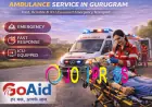 Best Ambulance Service in Gurugram– 24/7 Fast ICU & Emergency Transport by GoAid