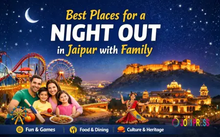 Best Places for a Night Out in Jaipur with Family