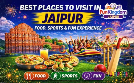 Best Places to Visit in Jaipur: Food, Sports & Fun Experience