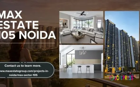 Max Estate 105 Noida | Modern Homes for Comfortable Living