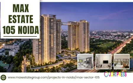 Max Estate 105 Noida | Premium Property for Smart Buyers