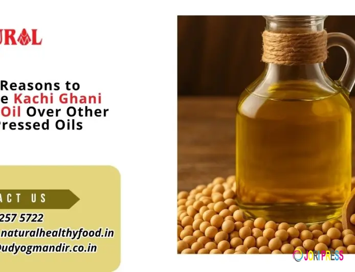 Top 5 Reasons to Choose Kachi Ghani Sarso Oil Over Other Cold Pressed Oils