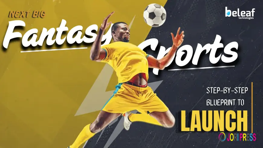 The Step-by-Step Blueprint to Launch the Next Big Fantasy Sports App
