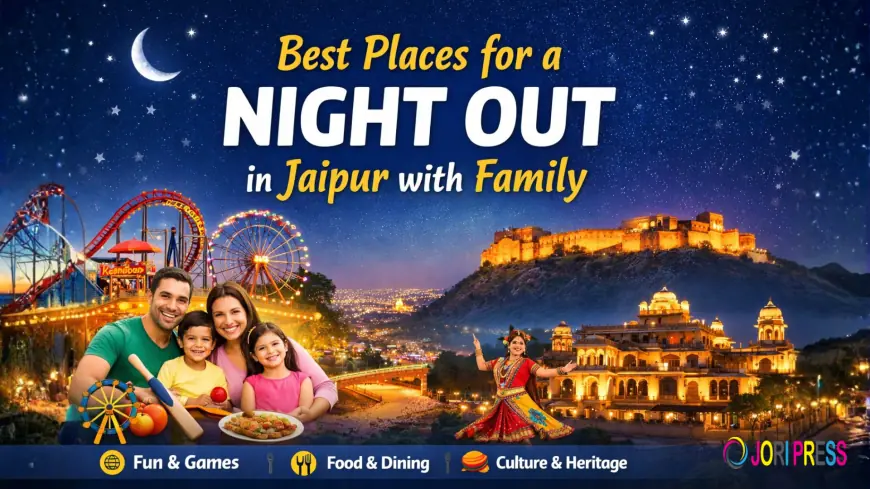 Best Places for a Night Out in Jaipur with Family