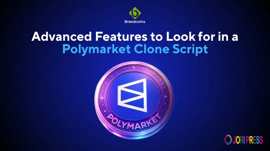 Advanced Features to Look for in a Polymarket Clone Script