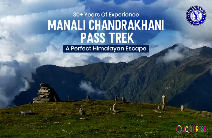 Manali Chandrakhani Pass Trek: A Perfect Himalayan Escape   