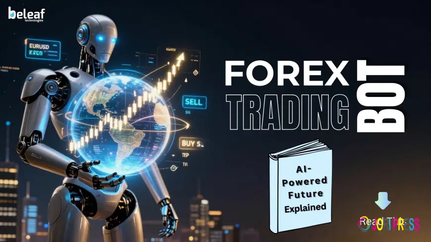 AI-Powered Future: Forex Trading Bot Development Explained